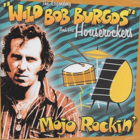 Wild Bob Burgos And His House Rockers